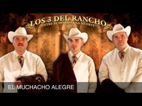 Los 3 Del Rancho. El MUCHACHO Alegre