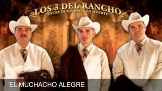Los 3 Del Rancho. El MUCHACHO Alegre