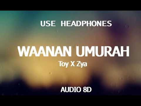 Waanan Umurah - Toy x Zya (8D Audio)