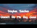 Stephen Sanchez - Doesn’t Do Me Any Good (Lyrics)