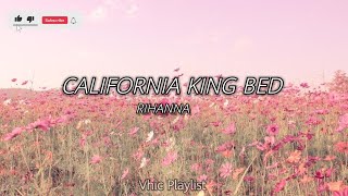 California King Bed- Rihanna (Lyrics) 🎶