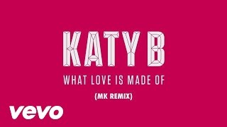 Katy B - What Love is Made of (MK Remix) (Audio)