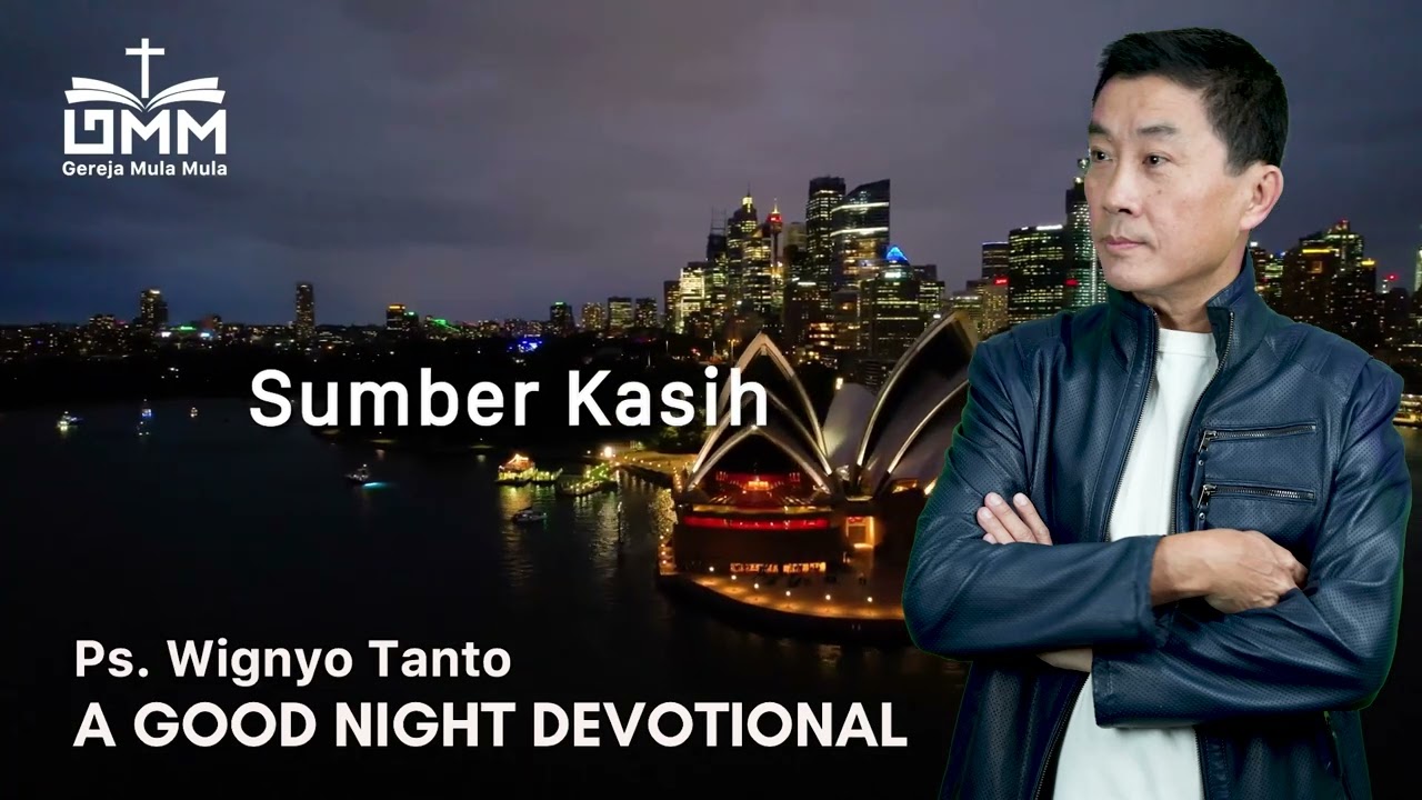 a Good Night Devotional | Sumber Kasih | Ps. Wignyo Tanto