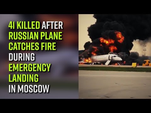 41 killed after Russian plane catches fire during emergency landing in Moscow