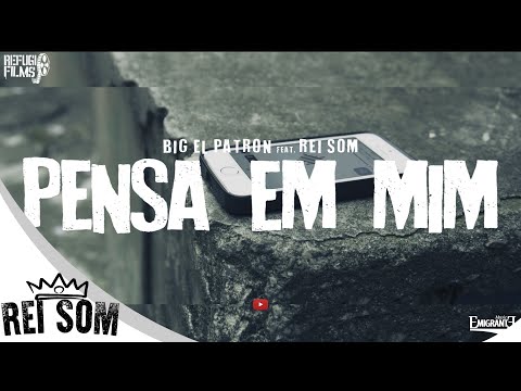 Big El Patron feat. Rei Som - Pensa Em Mim [Vídeo-Clipe OFICIAL]