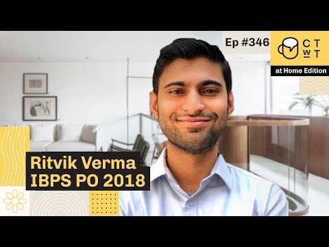 CTwT E346 - IBPS PO 2018 Topper Ritvik Verma | 1st Attempt