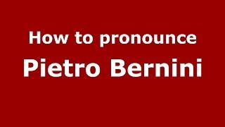 How to pronounce Pietro Bernini