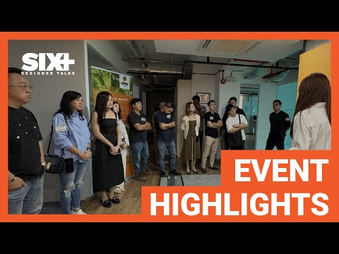 SIX+ Design Talks: If I Have A Time Machine | Post-Event Highlights