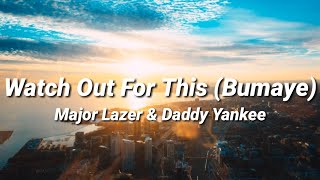 Major Lazer - Watch Out For This (Bumaye) Remix ft. Daddy Yankee [Letra/Lyrics]