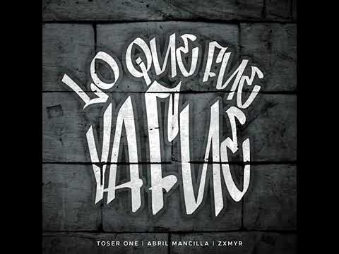 Toser One ft Zxmyr x Abril mancilla (Lo que Fue Ya Fue)