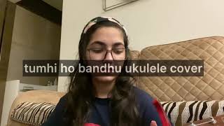 tumhi ho bandhu female ukulele cover | kavita seth, movie - cocktail.