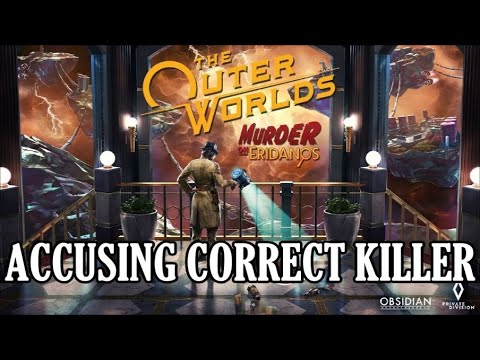 The Outer Worlds:  Murder on Eridanos - Accusing the Correct Murderer