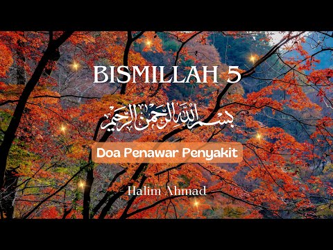 BISMILLAH 5 | DOA PENAWAR PENYAKIT & KEJAHATAN | HALIM AHMAD | 3X ULANGAN #bismillah5