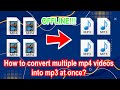 How to convert multiple mp4 videos to mp3 at once?