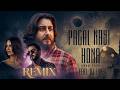 Pagal Nai Hona Remix Khan Saab Ft Dj Zabbi Fateh Shergill L Kulshan Sandhu BollyTech Dz
