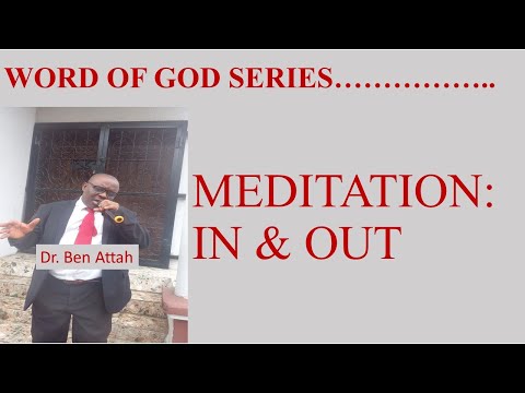 MEDITATION IN  OUT I DR. BEN ATTAH