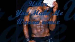 Usher You Make Me Wanna! (RMX)