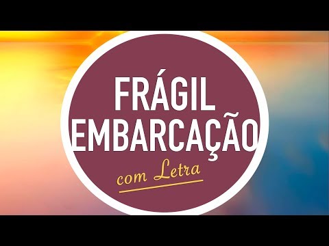 Frágil Embarcação video