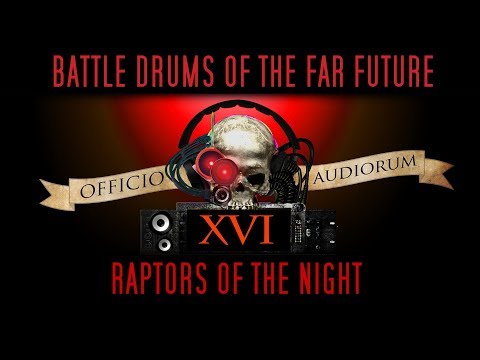 Battle Drums of the Far Future Part XVI - Raptors of the Night