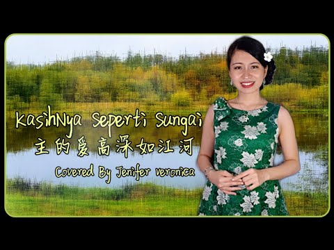 Edisi IMLEK - KasihNya Seperti Sungai 主的爱高深如江河 Cover Lagu Rohani Mandarin (Jenifer Veronica)