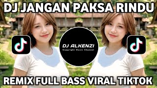 Download lagu DJ DON'T FORCE THE LONGING REMIX FULL BASS LATEST VIRAL TIKTOK 2026 mp3