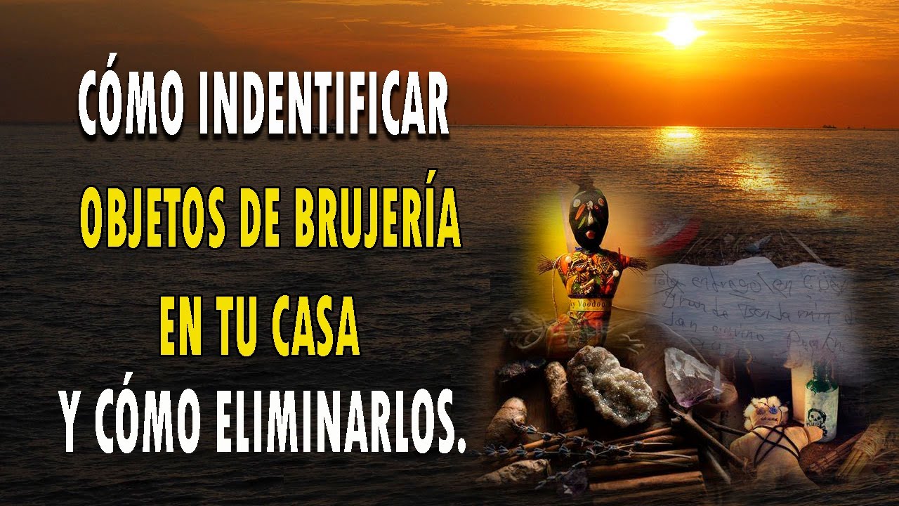 CÓMO IDENTIFICAR OBJETOS DE BRUJERÍA EN TU CASA Y CÓMO ELIMINARLOS