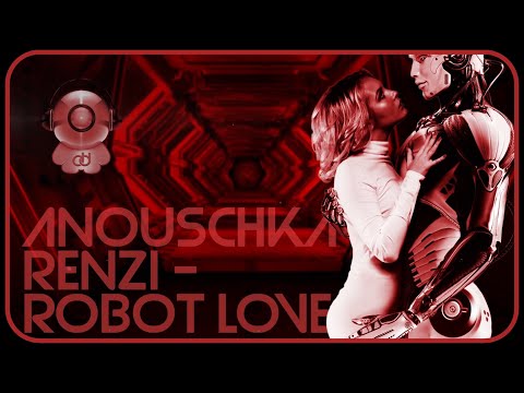 Anouschka Renzi - Robot Love