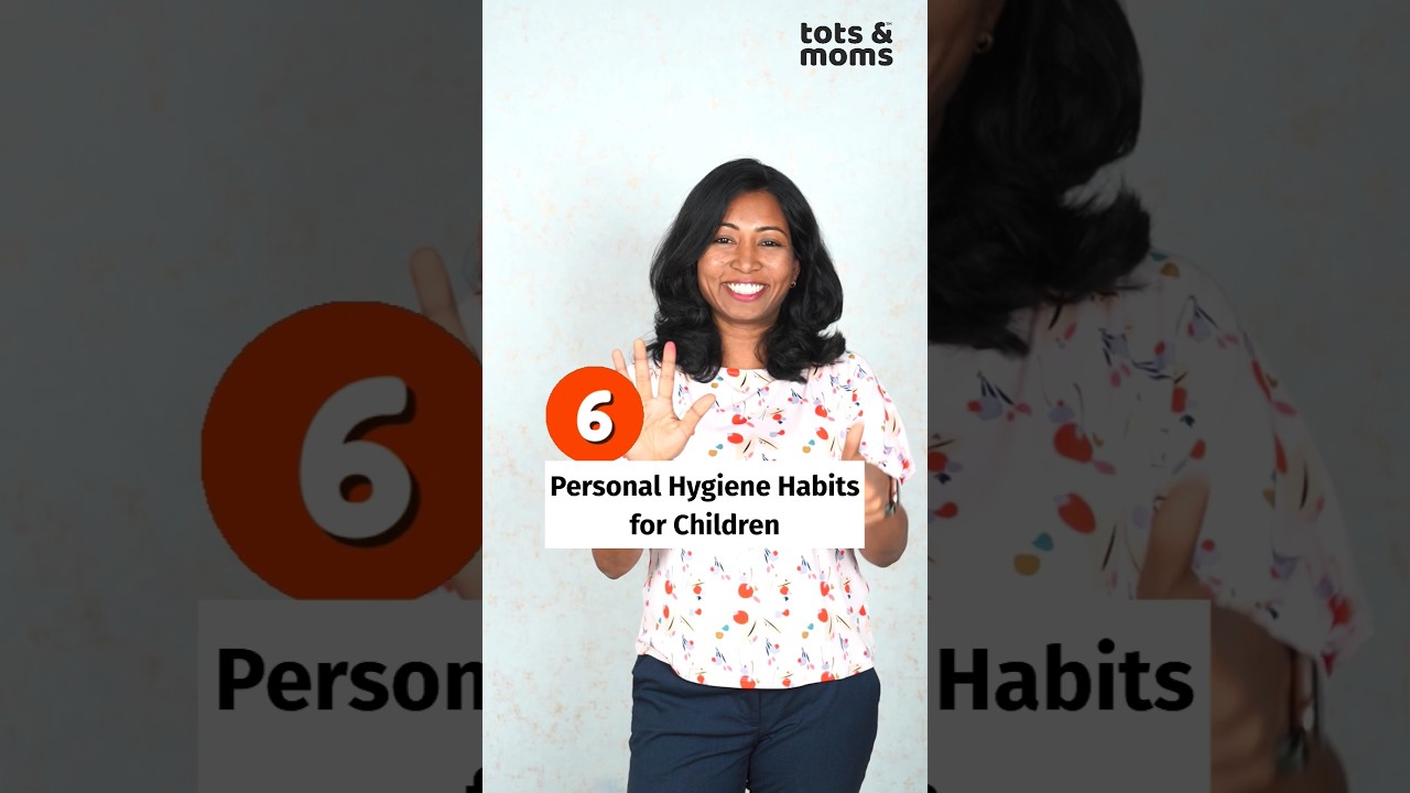 6 Personal Hygiene Habits for Children