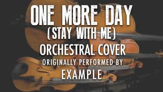 &quot;ONE MORE DAY (STAY WITH ME)&quot; BY EXAMPLE (ORCHESTRAL COVER TRIBUTE) - SYMPHONIC POP