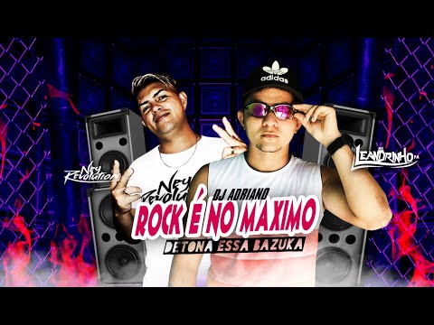 DJ NEY REVOLUTION E MC LEANDRINHO PA - DJ ADRIANO O ROCK É NO MÁXIMO (DETONA   ESSA  BAZUKA)