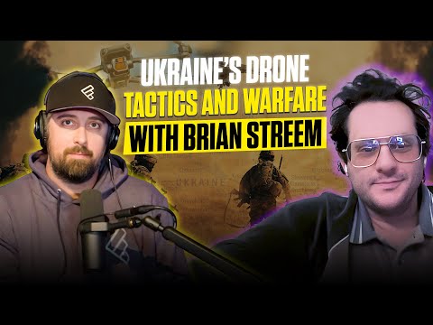 Ukraine’s Drone Tactics and Warfare with Brian Streem