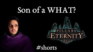 Son of a WHAT?! | Pillars of Eternity #shorts