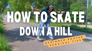 How to survive skating down a hill like a pro - Beginner roller skate tutorial