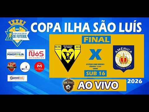 REVELAÇÃO  X  AMÉRICA  |  FINAL / SUB 16 - COPA ILHA DE SÃO LUÍS 2026