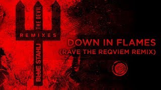 Blue Stahli - Down In Flames (Rave The Reqviem Remix)