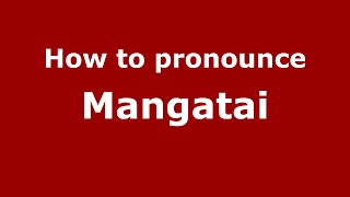 How to pronounce Mangatai
