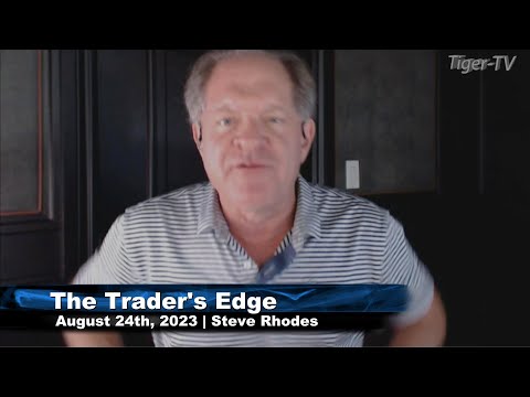 August 24th, The Trader's Edge with Steve Rhodes on TFNN - 2023