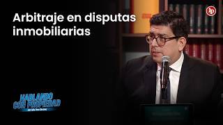Arbitraje y propiedad: cuando los derechos sobre bienes se dirimen fuera del PJ | LP Derecho