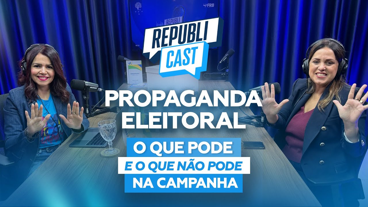 REPUBLICAST #EP6 | Propaganda Eleitoral: O que pode e o que não pode na campanha | Carla Rodrigues