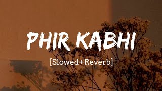 Phir Kabhi - Arijit Singh MS Dhoni Song  Slowed an