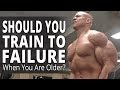 Should You Train To Failure When You Are Older?