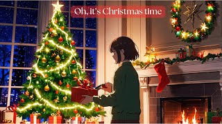 ✨🎄  Oh, It's Christmas Time   🎄✨
