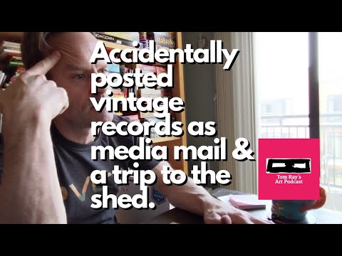 Accidentally posted vintage records as media mail & a trip to the shed - Tom Ray's Day 200520