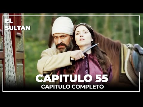 El Sultán | Capitulo 55 Completo