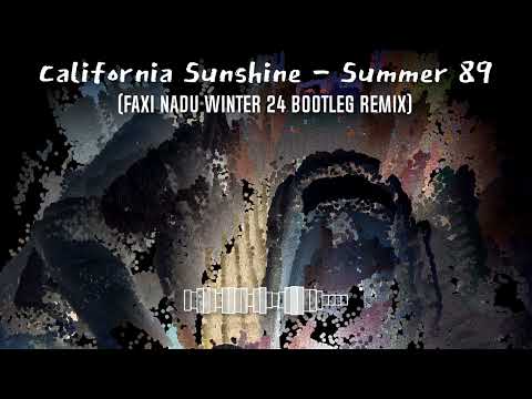 California Sunshine  - Summer 89 (Faxi Nadu Winter 24 Bootleg Remix)