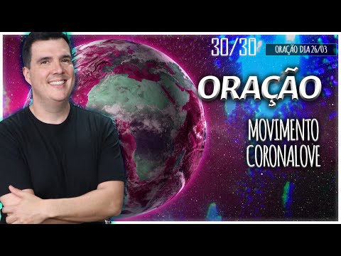 [MOVIMENTO CORONALOVE] Oração 30 de 30 - Conexão de 4 Etapas com Bruno Gimenes