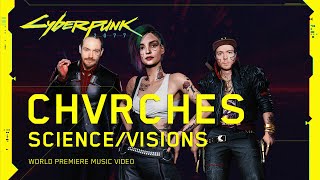 CYBERPUNK 2077: WORLD PREMIERE MUSIC VIDEO (CHVRCHES - SCIENCE/VISIONS)