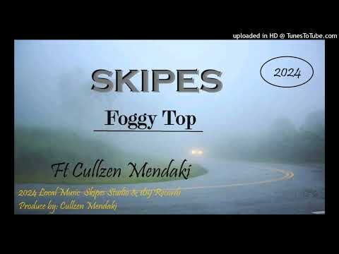 Foggy Top - Skipes ft. Cullzen Mendaki (2024) [Audio]