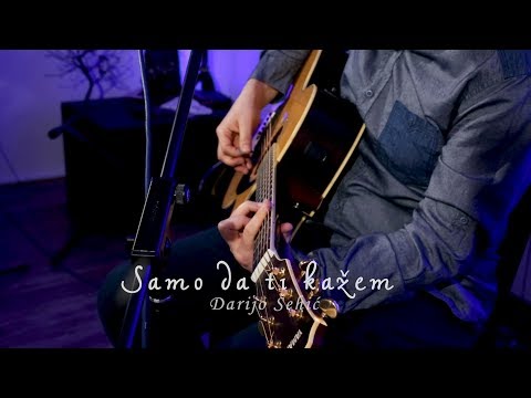 Samo da ti kažem  - Darijo Šehić