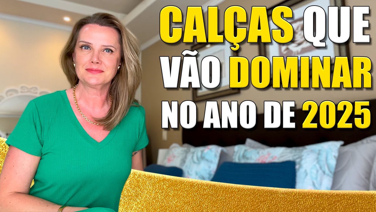 CALÇAS QUE VÃO DOMINAR NO ANO DE 2025 | Moda